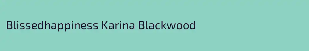 Blissedhappiness Karina Blackwood